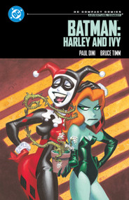 Batman: Harley and Ivy: DC Compact Comics Edition by Paul Dini, Bruce Timm, Ronnie Del Carmen, Rick Burchett, 9781799509301