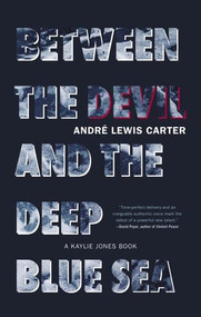 Between the Devil and the Deep Blue Sea by André Lewis Carter, 9781636140759