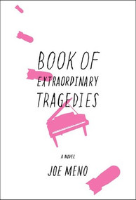Book of Extraordinary Tragedies by Joe Meno, 9781636140605