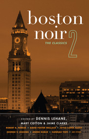 Boston Noir 2 (The Classics) by Dennis Lehane, Jaime Clarke, Mary Cotton, 9781617751363