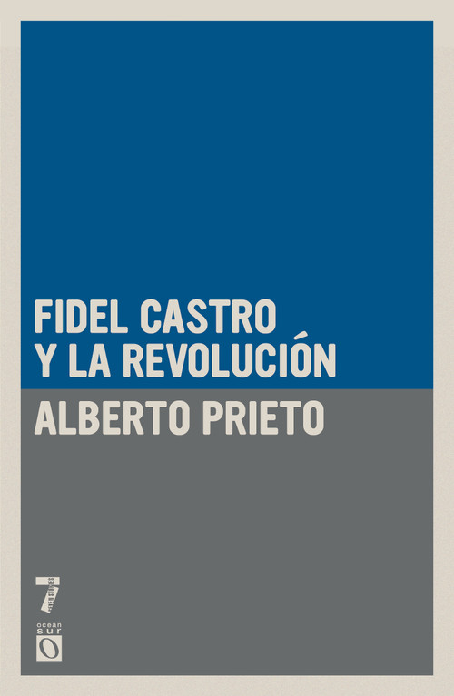 Fidel Castro y la Revolución (Spanish Edition) by Alberto Prieto, 9781925317282