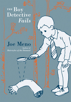 The Boy Detective Fails by Joe Meno, 9781933354101