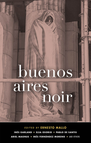 Buenos Aires Noir by Ernesto Mallo, 9781617755224