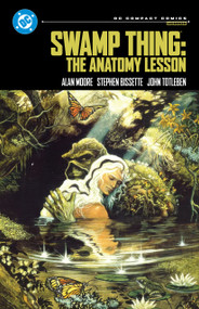 Swamp Thing: The Anatomy Lesson: DC Compact Comics Edition by Alan Moore, Steve Bissette, Dan Day, Rick Veitch, 9781799509295