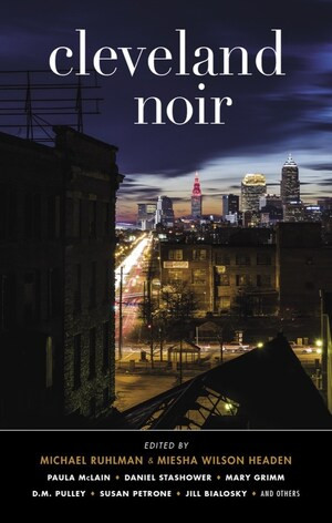 Cleveland Noir by Michael Ruhlman, Miesha Wilson Headen, 9781636140995