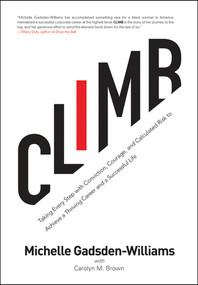 Climb (Taking Every Step with Conviction, Courage, and Calculated Risk to Achieve a Thriving Career and a Successful Life) by Michelle Gadsden-Williams, Carolyn M. Brown, 9781617759116