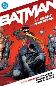 Batman by Grant Morrison Book Three by Grant Morrison, Frazer Irving, Andy Clarke, 9781799509172