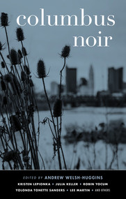 Columbus Noir by Andrew Welsh-Huggins, 9781617757655