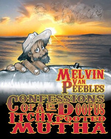 Confessions of a Ex-Doofus-ItchyFooted Mutha by Melvin Van Peebles, 9781933354866