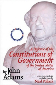 A Defence of the Constitutions of Government of the United States of America (Akashic U.S. Presidents Series) by John Adams, Neal Pollack, 9781888451610