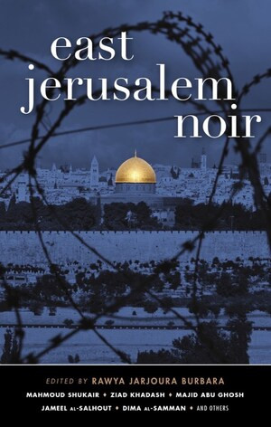 East Jerusalem Noir by Rawya Jarjoura Burbara, 9781617759857