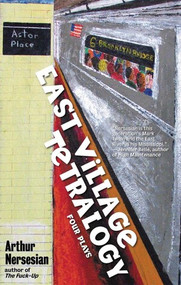 East Village Tetralogy by Arthur Nersesian, 9781888451856