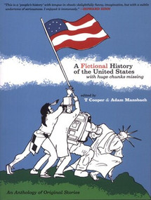 A Fictional History of the United States (with Huge Chunks Missing) by T Cooper, Adam Mansbach, 9781933354026
