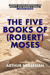 The Five Books of (Robert) Moses by Arthur Nersesian, 9781617754999