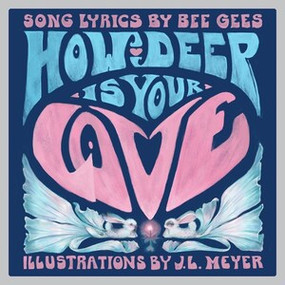 How Deep Is Your Love (A Children's Picture Book) by Bee Gees, J. L. Meyer, 9781636141626