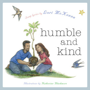 Humble and Kind (A Children's Picture Book) by Lori McKenna, Katherine Blackmore, 9781617758522