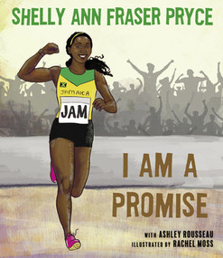 I Am a Promise by Shelly Ann Fraser Pryce, Ashley Rousseau, Rachel Moss, 9781617757648