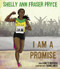 I Am a Promise by Shelly Ann Fraser Pryce, Ashley Rousseau, Rachel Moss, 9781617757648