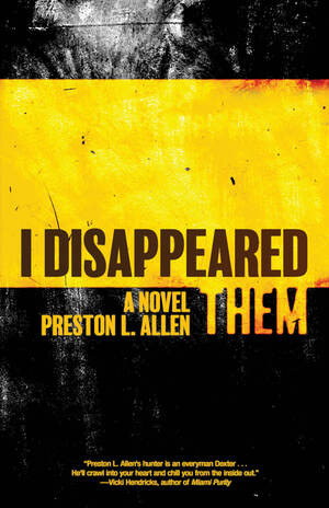 I Disappeared Them (A Novel) by Preston L. Allen, 9781636141619