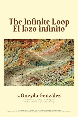 The Infinite Loop/El lazo infinito by Oneyda González, Eduardo Aparicio, 9781636141435