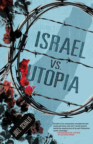 Israel vs. Utopia by Joel Schalit, 9781933354873