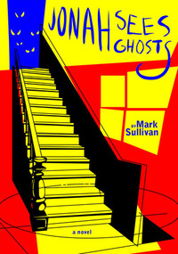 Jonah Sees Ghosts by Mark Sullivan, 9781888451047