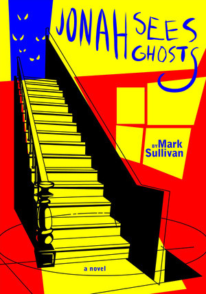 Jonah Sees Ghosts by Mark Sullivan, 9781888451047