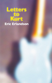 Letters to Kurt by Eric Erlandson, 9781617750830