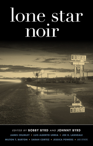 Lone Star Noir by Bobby Byrd, Johnny Byrd, 9781936070640