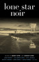Lone Star Noir by Bobby Byrd, Johnny Byrd, 9781936070640