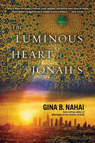 The Luminous Heart of Jonah S. by Gina B. Nahai, 9781617753206