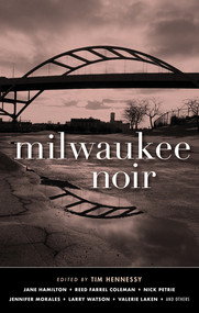 Milwaukee Noir by Tim Hennessy, 9781617757013