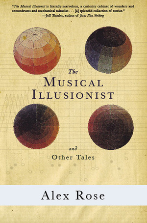 The Musical Illusionist (and Other Tales) by Alex Rose, 9780978910310