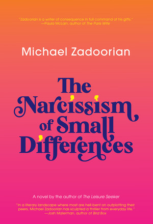 The Narcissism of Small Differences by Michael Zadoorian, 9781617758188