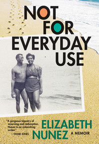 Not for Everyday Use: A Memoir by Elizabeth Nunez, 9781617752346