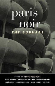 Paris Noir: The Suburbs (Akashic Noir Series) by Hervé Delouche, 9781636140773