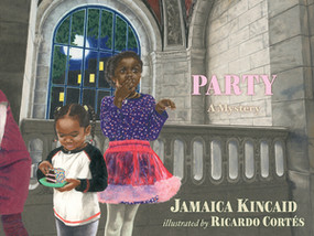 Party (A Mystery) by Jamaica Kincaid, Ricardo Cortés, 9781617757167