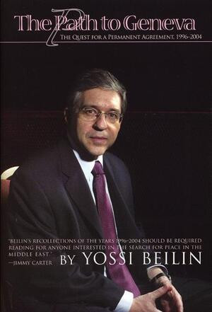 The Path to Geneva (The Quest for a Permanent Solution, 1996-2003) by Yossi Beilin, 9780971920637