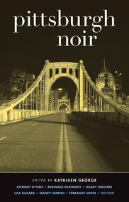 Pittsburgh Noir by Kathleen George, 9781936070930