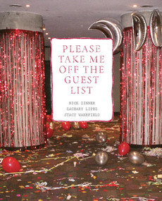 Please Take Me Off the Guest List by Nick Zinner, Zachary Lipez, Stacy Wakefield, 9781936070626