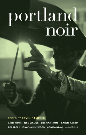 Portland Noir by Kevin Sampsell, 9781933354798