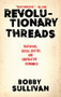 Revolutionary Threads (Rastafari, Social Justice, and Cooperative Economics) by Bobby Sullivan, 9781617757563