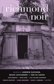 Richmond Noir by Andrew Blossom, Brian Castleberry, Tom De Haven, 9781933354989