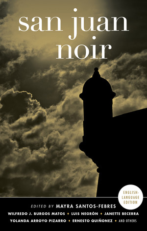 San Juan Noir by Mayra Santos-Febres, 9781617752964