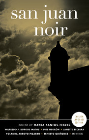 San Juan Noir by Mayra Santos-Febres, 9781617752964