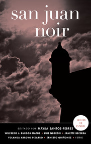 San Juan Noir (Spanish-language edition) by Mayra Santos-Febres, 9781617754883