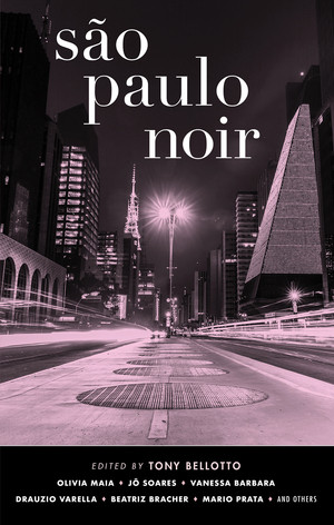 São Paulo Noir by Tony Bellotto, 9781617755316
