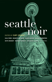 Seattle Noir by Curt Colbert, 9781933354804