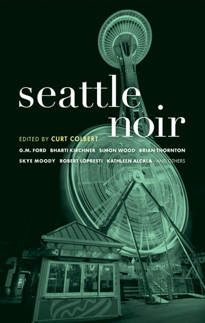 Seattle Noir by Curt Colbert, 9781933354804