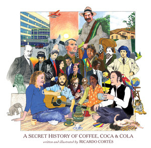 A Secret History of Coffee, Coca & Cola by Ricardo Cortés, 9781617751349